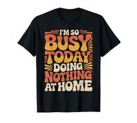 I'm So Busy Today Doing Nothing At Home Perezoso |- Camiseta