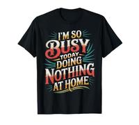 I'm So Busy Today Doing Nothing At Home Perezoso - Camiseta
