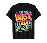 I'm So Busy Today Doing Nothing At Home Perezoso |- Camiseta