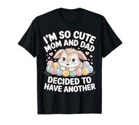 I'm So Cute Mom and Dad Decided To Have Another - Camiseta