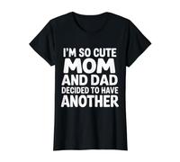 I'm So Cute Mom and Dad Decided To Have Another - Camiseta gráfica económica, Mujer, Negro, M
