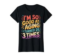 I'm So Good At Aging I Turned 25 3 Times Edad Avanzada - Camiseta gráfica económica, Mujer, Negro, XL