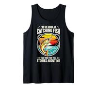 I'm so Good at Catching Fish That The Fish Tell Stories Camiseta sin Mangas