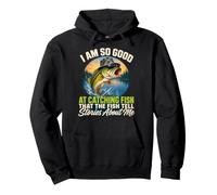 I'm So Good At Catching Fish That The Fish Tell Stories Sudadera con Capucha