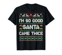 I'm So Good Santa Came Twice Funny Ugly Christmas Humor Xmas Camiseta