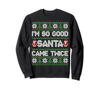 I'm So Good Santa Came Twice Funny Ugly Christmas Humor Xmas Sudadera