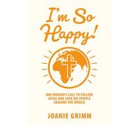 I'm So Happy: One Woman’s Call to Follow Jesus and Love His People Around the World