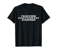I'm So Poor I Can't Even Pay Attention Y2k Aesthetic Camiseta