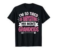 I'm So Tired of Babysitting My Mom'S Grandkids Camiseta