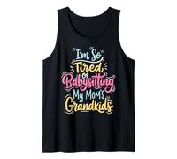 I'm So Tired of Babysitting My Mom'S Grandkids Camiseta sin Mangas