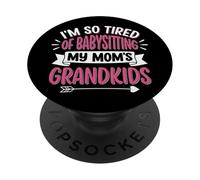 I'm So Tired of Babysitting My Mom'S Grandkids PopSockets PopGrip Adhesivo