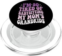 I'm So Tired of Babysitting My Mom'S Grandkids PopSockets PopGrip para MagSafe