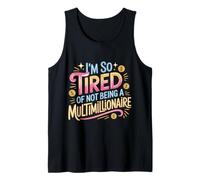 I'm So Tired of Not Being A Multimillionaire - Camiseta sin Mangas