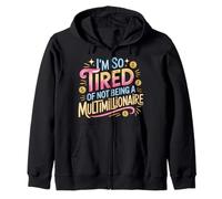 I'm So Tired of Not Being A Multimillionaire - Sudadera con Capucha
