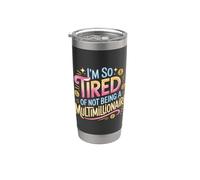 I'm So Tired Of Not Being A Multimillionaire - Vaso térmico de acero inoxidable de doble pared