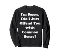 I'm Sorry Did I Just Offend You With Common Sense Sudadera