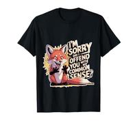 I'm Sorry Did I Offend You with My Common Sense - Camiseta
