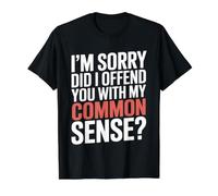I'm Sorry Did I Offend You with My Common Sense |- Camiseta gráfica económica, Hombre, Negro, XL