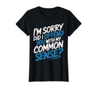 I'm Sorry Did I Offend You with My Common Sense |- Camiseta gráfica económica, Mujer, Negro, M