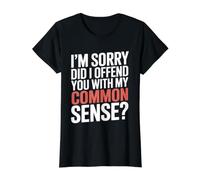 I'm Sorry Did I Offend You with My Common Sense |- Camiseta gráfica económica, Mujer, Negro, S