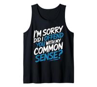 I'm Sorry Did I Offend You with My Common Sense |- Camiseta sin Mangas