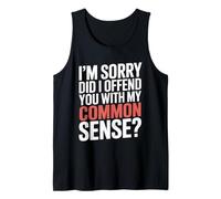 I'm Sorry Did I Offend You with My Common Sense |- Camiseta sin Mangas