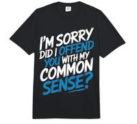 I'm Sorry Did I Offend You with My Common Sense |- Comfort Colors Adult Heavyweight T-Shirt