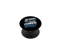 I'm Sorry Did I Offend You with My Common Sense |- PopSockets PopGrip Adhesivo