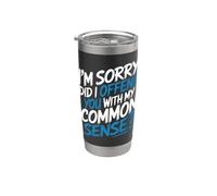 I'm Sorry Did I Offend You With My Common Sense |- Vaso térmico de acero inoxidable de doble pared