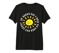 I'm Sorry Did I Roll My Eyes out Loud Good Morning Sunshine Camiseta Premium