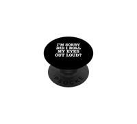 I'm Sorry Did I Roll My Eyes out Loud Sarcástico Cita PopSockets PopGrip Adhesivo