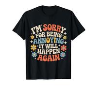 I'm Sorry For Being Annoying It Will Happen Again - Camiseta gráfica económica, Hombre, Negro, M