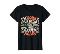 I'm Sorry For Being Annoying It Will Happen Again - Camiseta gráfica económica, Mujer, Negro, L