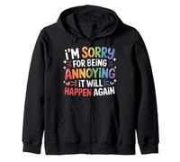 I'm Sorry For Being Annoying It Will Happen Again - Sudadera con Capucha