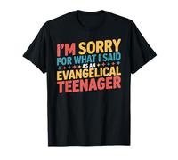 I'm Sorry For What I Said As An Evangelical Teenager - Camiseta