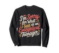 I'm Sorry For What I Said As An Evangelical Teenager- Sudadera