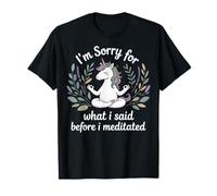 I'm Sorry For What I Said Before I Meditated Camiseta