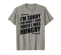 I'm Sorry For What I Said When I Was Hungry Camiseta