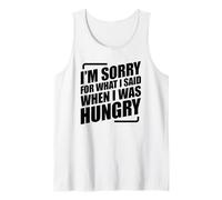 I'm Sorry For What I Said When I Was Hungry Camiseta sin Mangas