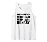 I'm Sorry For What I Said When I Was Hungry Camiseta sin Mangas