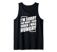I'm Sorry For What I Said When I Was Hungry Camiseta sin Mangas