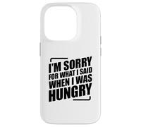 I'm Sorry For What I Said When I Was Hungry Carcasa para iPhone 14 Pro