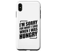 I'm Sorry For What I Said When I Was Hungry Carcasa para iPhone XS Max