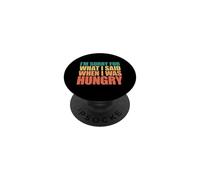 I'm Sorry For What I Said When I Was Hungry PopSockets PopGrip Adhesivo