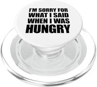 I'm Sorry For What I Said When I Was Hungry PopSockets PopGrip para MagSafe