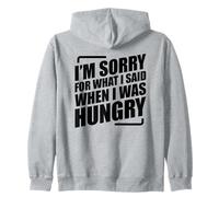 I'm Sorry For What I Said When I Was Hungry Sudadera con Capucha