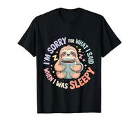 I'm Sorry For What I Said When I Was Sleepy - Camiseta