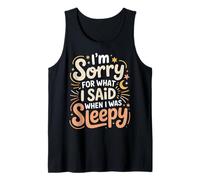I'm Sorry For What I Said When I Was Sleepy - Camiseta sin Mangas