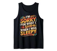 I'm Sorry For What I Said When I Was Sleepy - Camiseta sin Mangas