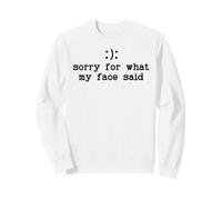 Im Sorry For What My Face Said Funny Smile Frown You Decide Sudadera